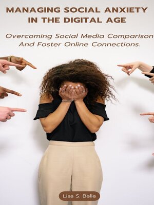 cover image of MANAGING SOCIAL ANXIETY IN THE DIGITAL AGE